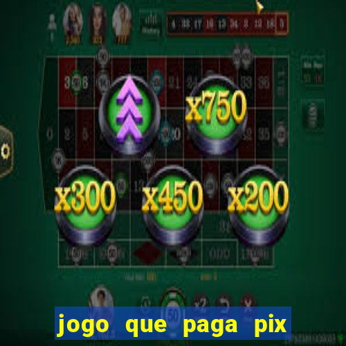 jogo que paga pix de verdade